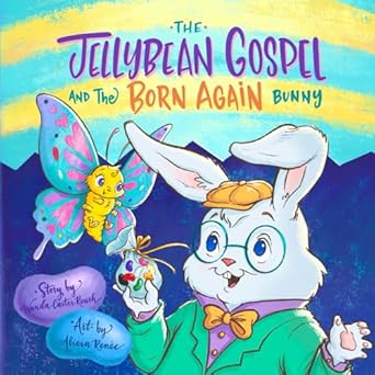 the jellybean gospel and the born again bunny sharing jesus with little ones 1st edition wanda carter roush