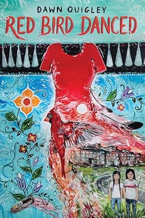 red bird danced 1st edition dawn quigley 0063223635, 978-0063223639