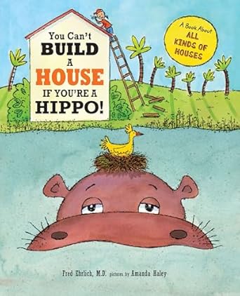 you cant build a house if youre a hippo 1st edition fred ehrlich ,amanda haley 1609054830, 978-1609054830