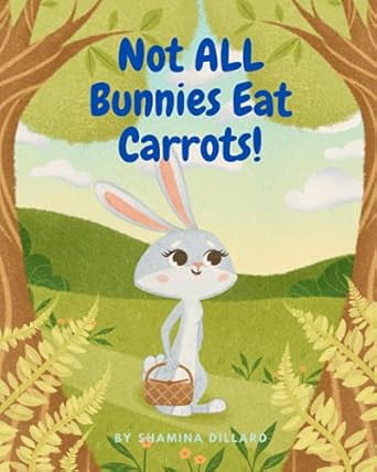 not all bunnies eat carrots a childrens book about overcoming bias 1st edition shamina dillard 057893504x,