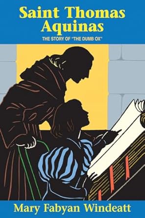 saint thomas aquinas the story of the the dumb ox 1st edition mary fabyan windeatt ,sr mary jean dorcy o p