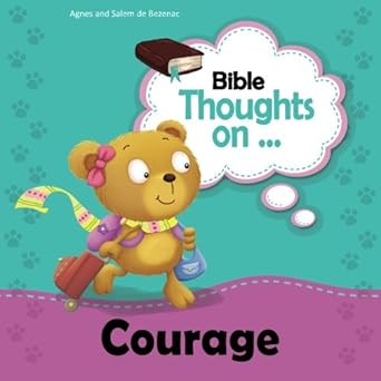 bible thoughts on courage be strong and of a good courage 1st edition agnes de bezenac ,salem de bezenac