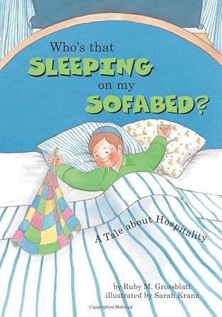 whos that sleeping on my sofabed a tale about hospitality 1st edition ruby m grossblatt ,sarah kranz