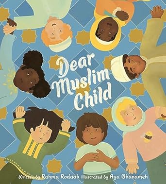 dear muslim child building self esteem and resilience 1st edition rahma rodaah ,aya ghanameh 0063091992,