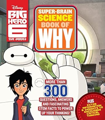 big hero 6 super brain science book of why more than 300 questions answers and fascinating stem facts to