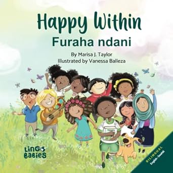 happy within / furaha ndani childrens bilingual picture book english and swahili / kitabu cha picha cha