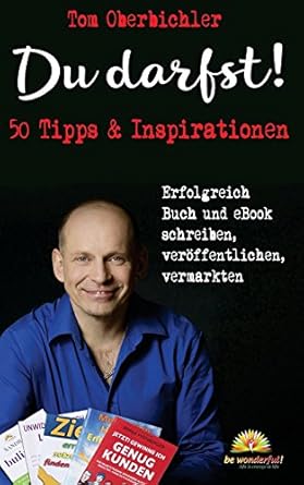du darfst 50 tipps and inspirationen erfolgreich buch und ebook schreiben veroffentlichen vermarkten 1st