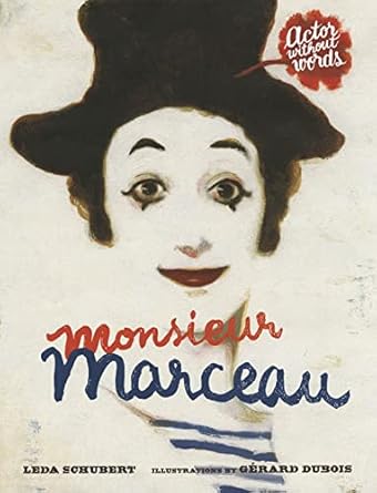 monsieur marceau actor without words 1st edition leda schubert ,gerard dubois 1596435291, 978-1596435292