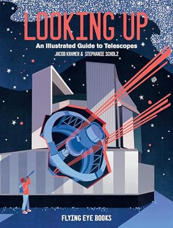looking up an illustrated guide to telescopes 1st edition jacob kramer ,stephanie scholz 1912497689,