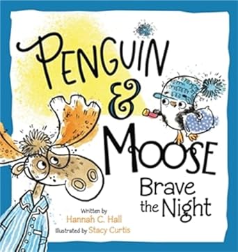penguin and moose brave the night 1st edition hannah c hall ,stacy curtis 1546015086, 978-1546015086