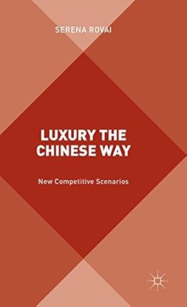 luxury the chinese way the emergence of a new competitive scenario 1st edition s rovai 1137537736,