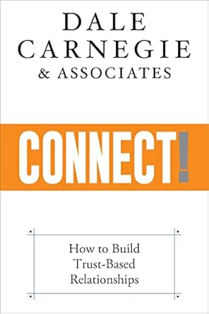 connect how to build trust based relationships 1st edition dale carnegie associates 1722505966, 978-1722505967