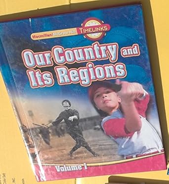 timelinks our country and its regions volume 1 1st edition mcgraw hill education 0021513473, 978-0021513475