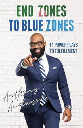 end zones to blue zones 11 power plays to fulfillment 1st edition anthony anderson 1662943318, 978-1662943317