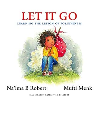 let it go learning the lesson of forgiveness 1st edition na'ima b robert ,mufti menk 0860377970,