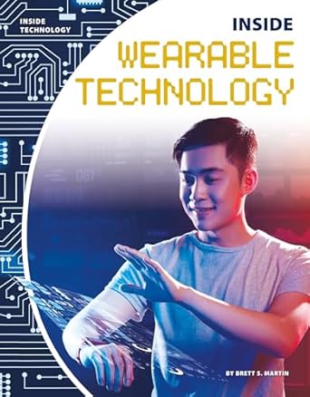 inside wearable technology 1st edition brett s martin 1532117957, 978-1532117954