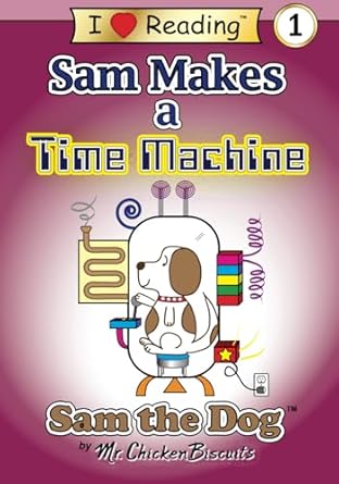 sam makes a time machine 1st edition mr chickenbiscuits 1790747503, 978-1790747504