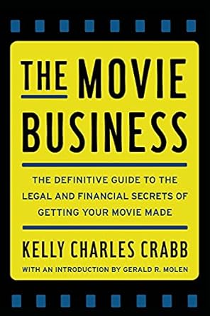 the movie business the definitive guide to the legal and financial se 1st edition kelly charles crabb