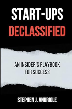 start ups declassified an insiders playbook for success 1st edition stephen j andriole 1637428049,