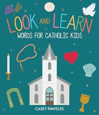 look and learn words for catholic kids 1st edition casey pawelek 1640606912, 978-1640606913