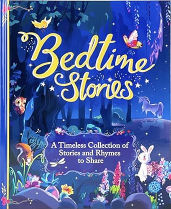 bedtime stories treasury a timeless collection of favorite stories and rhymes for kids 1st edition parragon