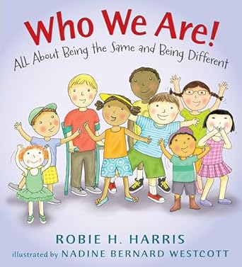 who we are all about being the same and being different 1st edition robie h harris ,nadine bernard westcott