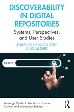 discoverability in digital repositories 1st edition liz woolcott ,ali shiri 1032106581, 978-1032106588