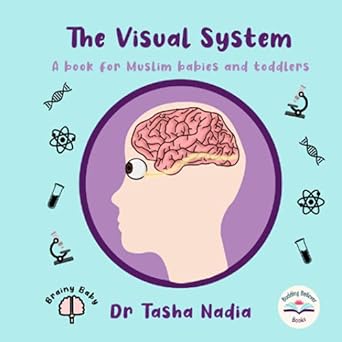 the visual system a book for muslim babies and toddlers brainy baby books 1st edition dr tasha nadia