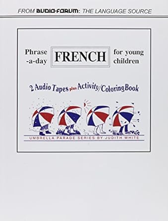 french phrase a day 1st edition judith white ,foreign language for young children staf 088432284x,
