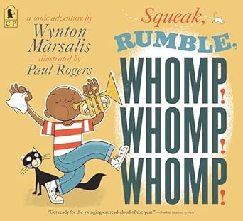 squeak rumble whomp whomp whomp a sonic adventure 1st edition wynton marsalis ,paul rogers 1536221961,