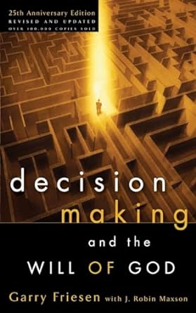 decision making and the will of god a biblical alternative to the traditional view 1st edition garry friesen