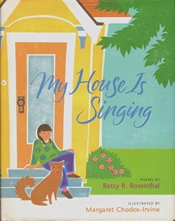 my house is singing 1st edition betsy r rosenthal ,margaret chodos irvine 0152162933, 978-0152162931