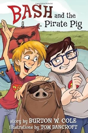 bash and the pirate pig 1st edition burton w cole ,tom bancroft 1433680696, 978-1433680694