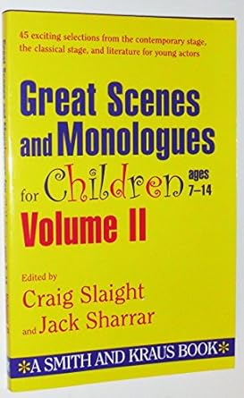 great scenes and monologues for children ages 7 14 vol ii 1st edition craig slaight ,jack sharrar 1575252244,