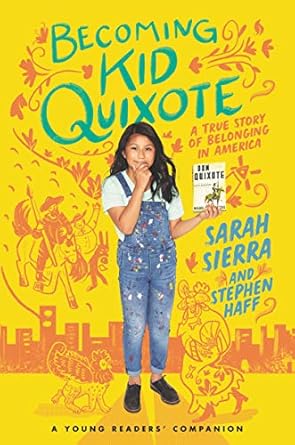 becoming kid quixote a true story of belonging in america 1st edition sarah sierra ,stephen haff 006294326x,