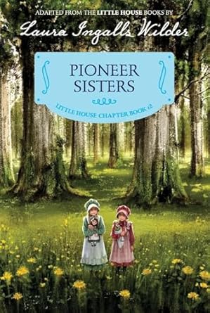 pioneer sisters 1st edition laura ingalls wilder ,ji hyuk kim 0062377108, 978-0062377104