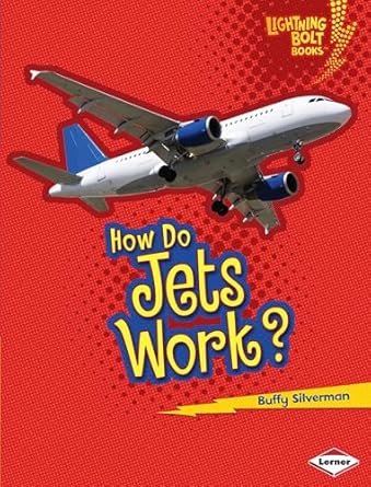 how do jets work how flight works 1st edition buffy silverman 0761389679, 978-0761389675