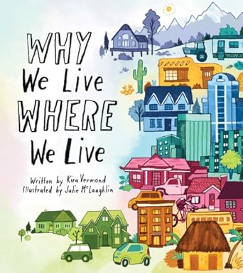 why we live where we live 1st edition kira vermond ,julie mclaughlin 177147081x, 978-1771470810