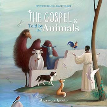 the gospel told by the animals 1st edition benedicte delelis ,eric puybaret 1621642488, 978-1621642480