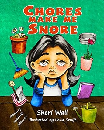 chores make me snore 1st edition sheri wall ,ilona stuijt 1976356067, 978-1976356063