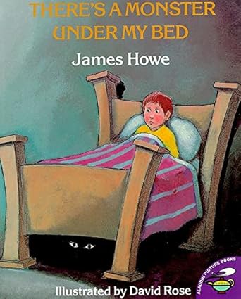 theres a monster under my bed 1st edition james howe ,david s rose 0689714092, 978-0689714092
