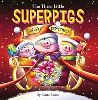the three little superpigs merry christmas 1st edition claire evans 1338875833, 978-1338875836