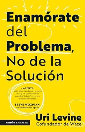 enamorate del problema no de la solucion / fall in love with the problem not the solution a handbook for