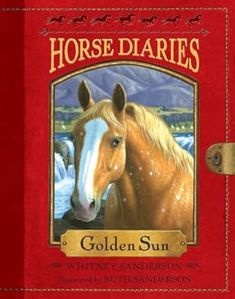 horse diaries #5 golden sun 1st edition whitney sanderson ,ruth sanderson 0375861947, 978-0375861949