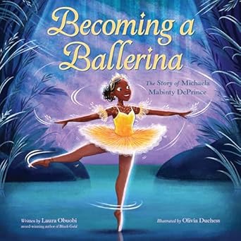 becoming a ballerina the story of michaela mabinty deprince 1st edition laura obuobi ,olivia duchess