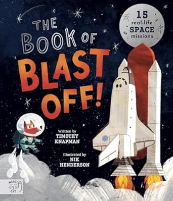 the book of blast off 15 real life space missions 1st edition timothy knapman ,nik henderson 1419765957,