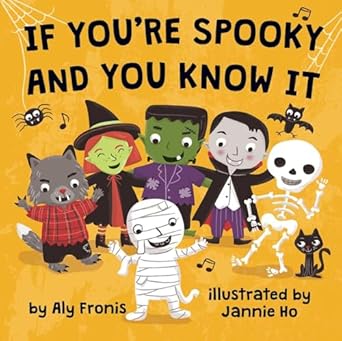if youre spooky and you know it 1st edition aly fronis ,jannie ho 1499801653, 978-1499801651
