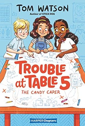 trouble at table 5 #1 the candy caper 1st edition tom watson ,marta kissi 0062953400, 978-0062953407