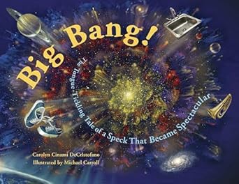 big bang the tongue tickling tale of a speck that became spectacular 1st edition carolyn cinami decristofano