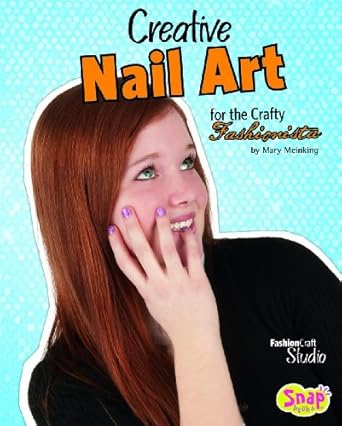 creative nail art for the crafty fashionista 1st edition mary meinking chambers 1429665521, 978-1429665520